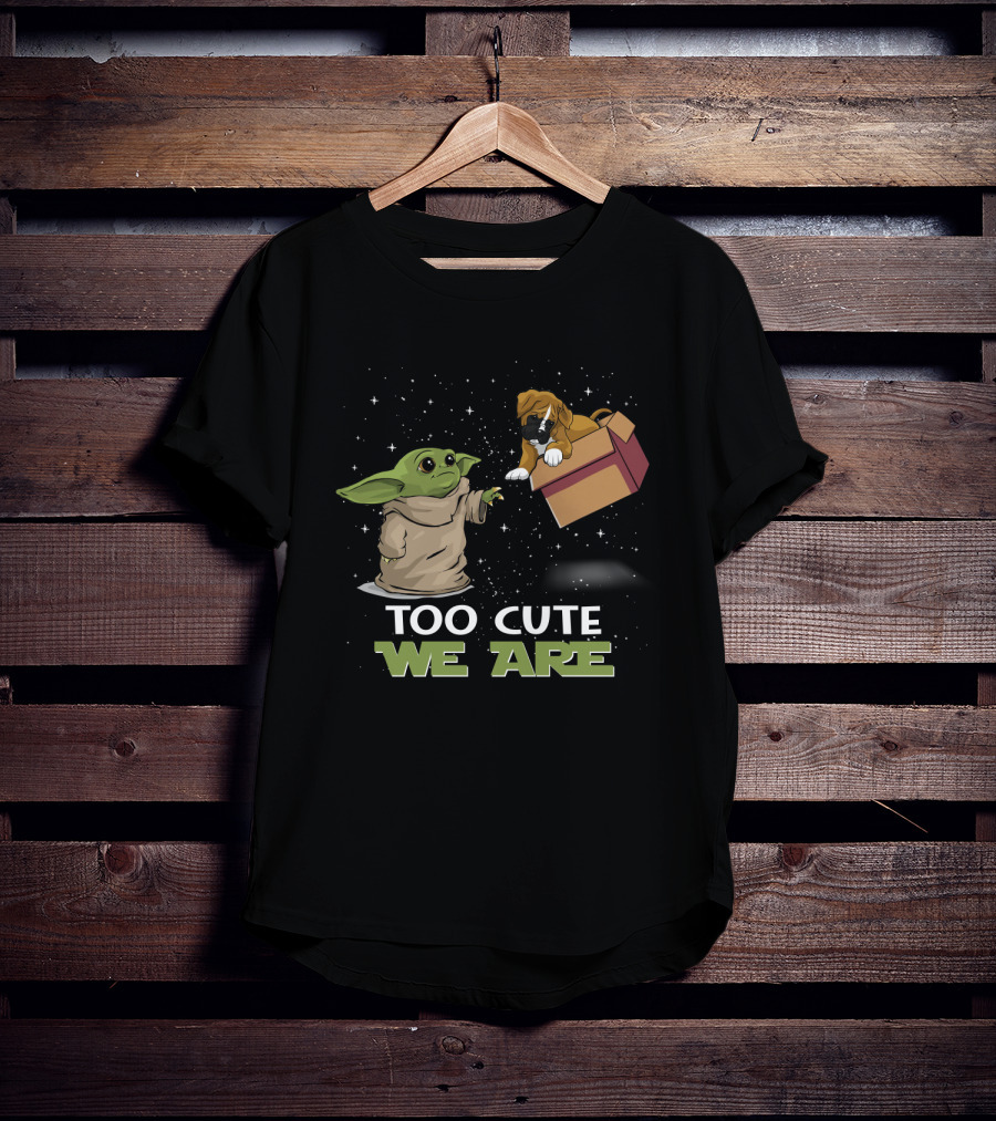 Too Cute We Are Baby Yoda And Boxer T-Shirt