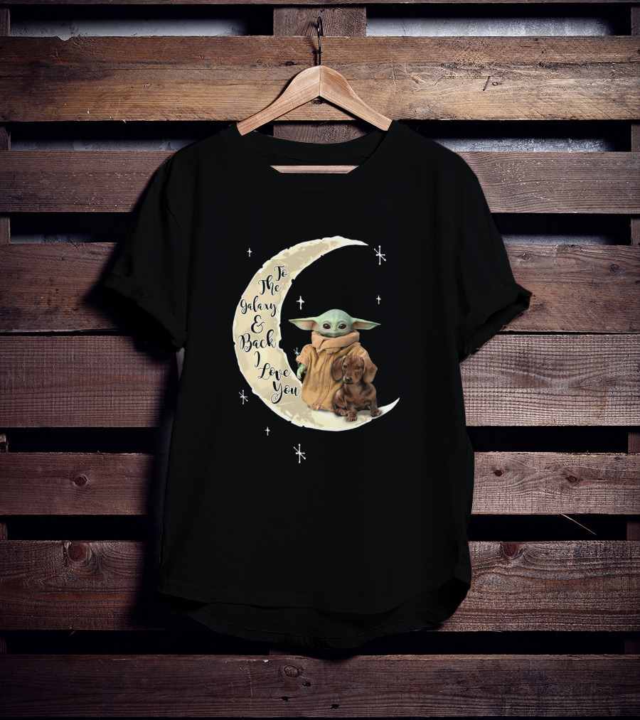 To The Galaxy And Back I Love You Baby Yoda Dachshund Moon Stars T-Shirt