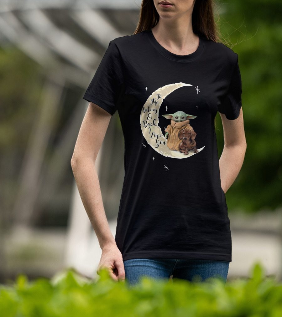 To The Galaxy And Back I Love You Baby Yoda Dachshund Moon Stars T-Shirt