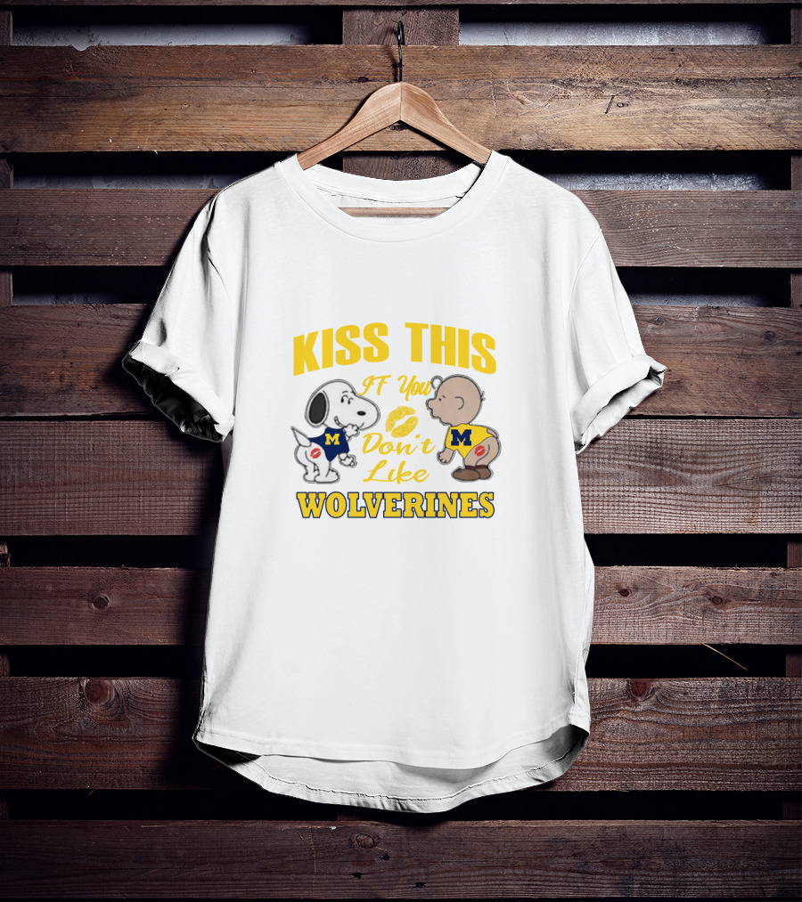 Kiss This If You Don't Like Wolverines Snoopy Baby Michigan T-Shirt