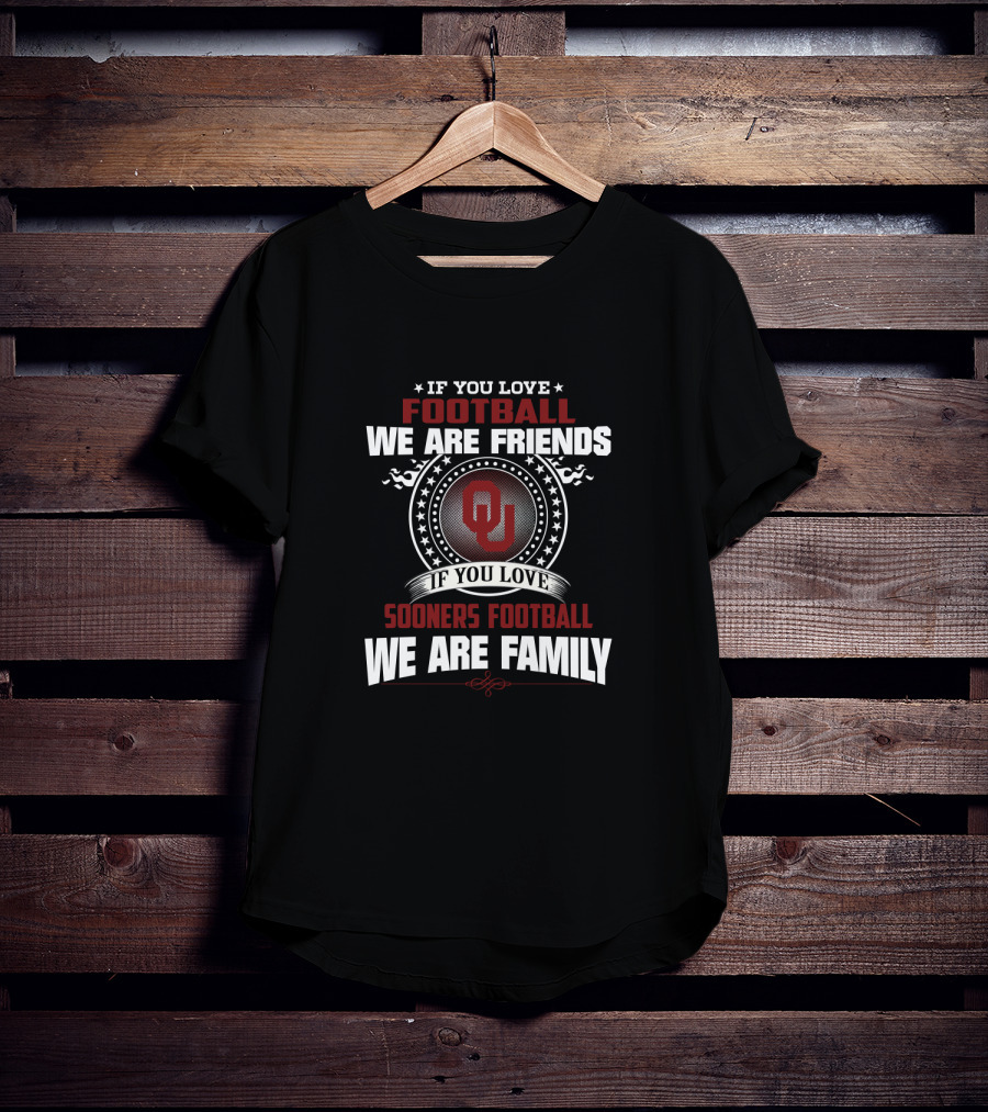 If You Love Football Sooners Friends Family T-Shirt