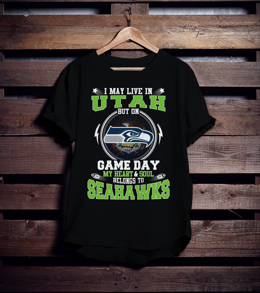 I May Live In Utah But On Game Day My Heart & Soul Belongs To Seahawks T-Shirt