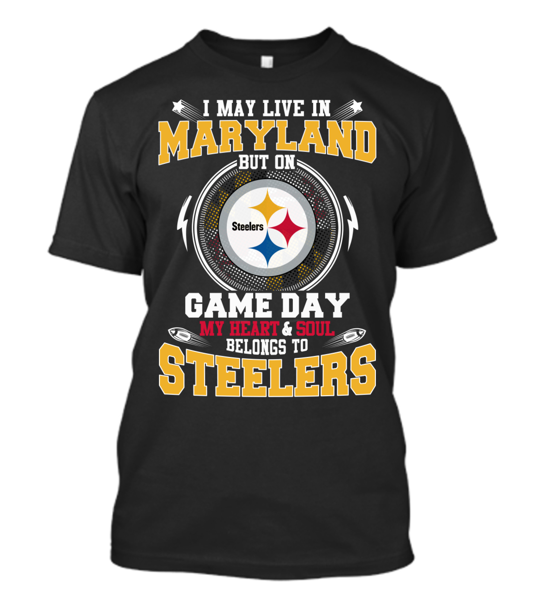 I May Live In Maryland But On Game Day My Heart & Soul Belongs To Steelers T-Shirt
