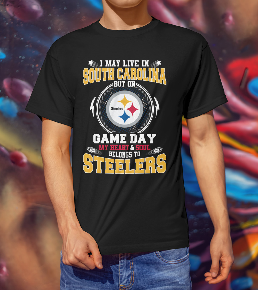 South Carolina Resident On Game Day My Heart And Soul Belongs To Steelers T-Shirt