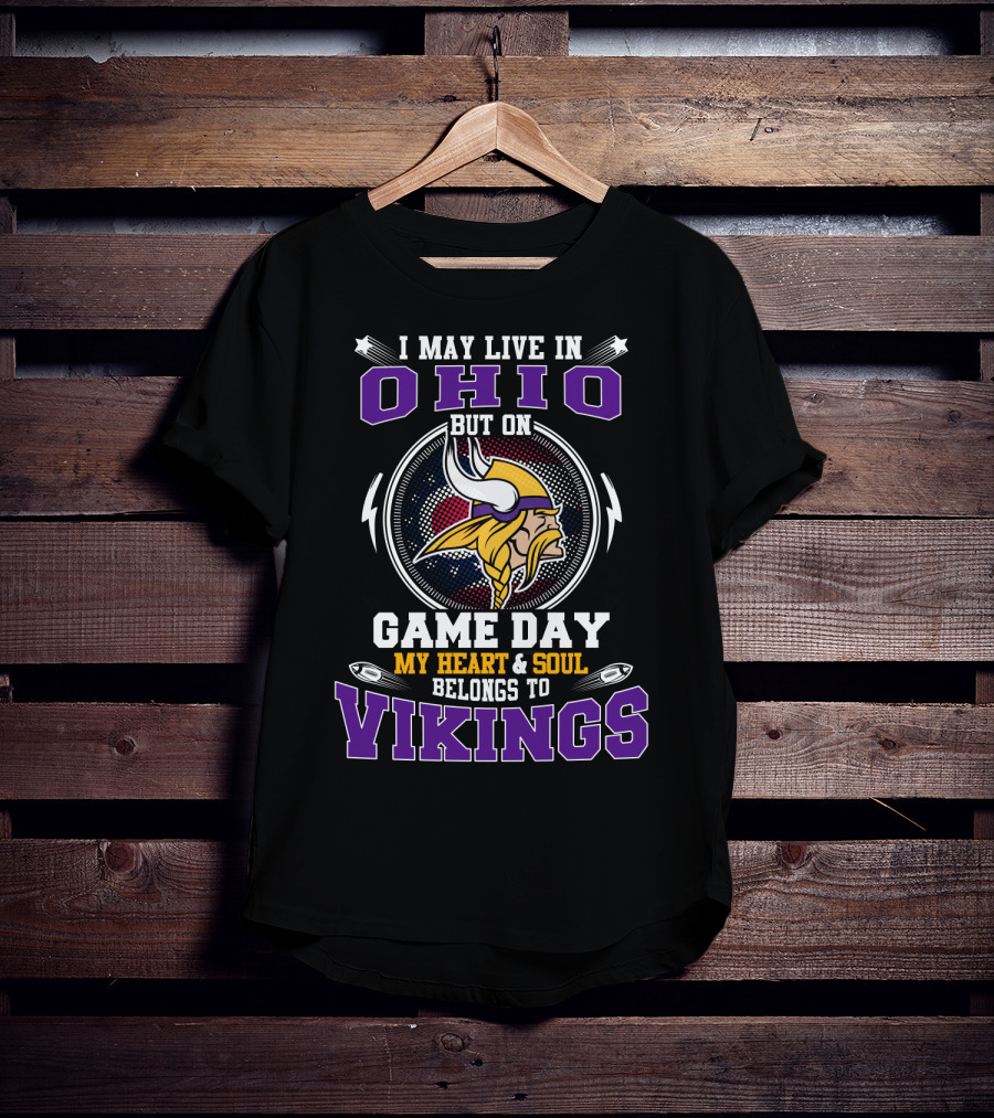 I May Live In Ohio But On Game Day My Heart And Soul Belongs To Vikings T-Shirt