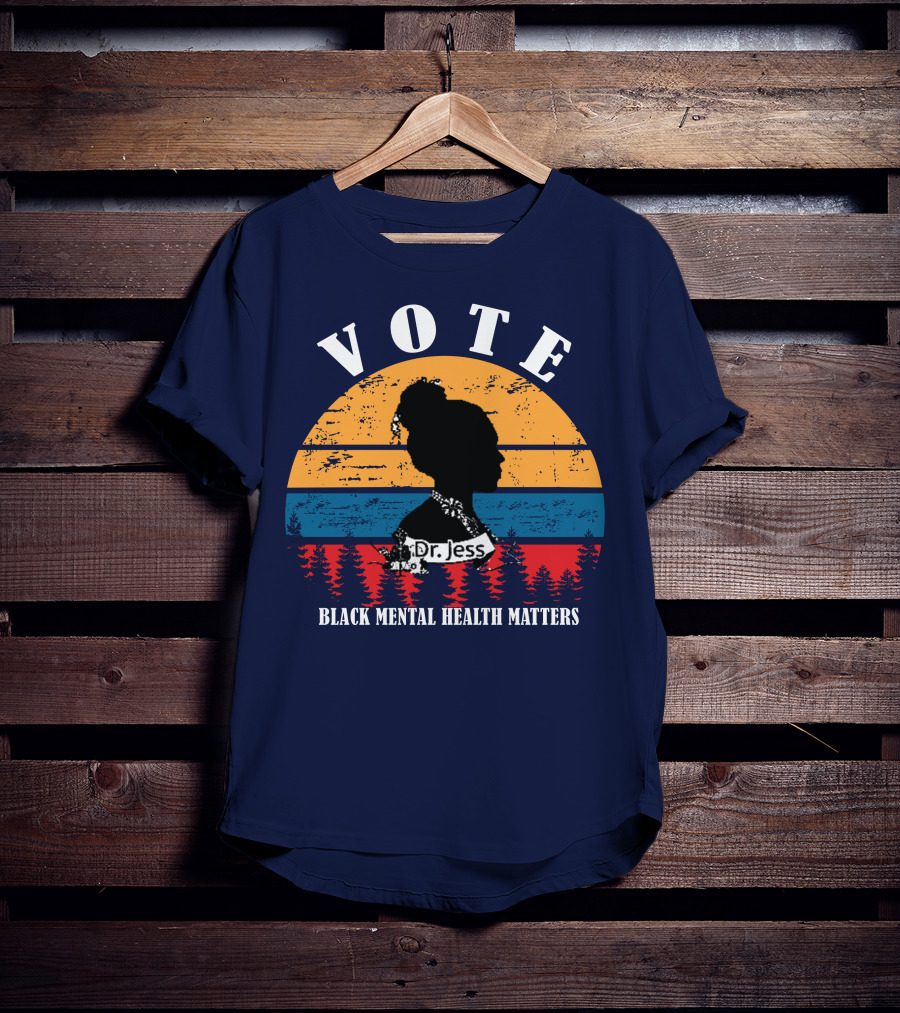 Vote Black Mental Health Matters Dr. Jess T-Shirt
