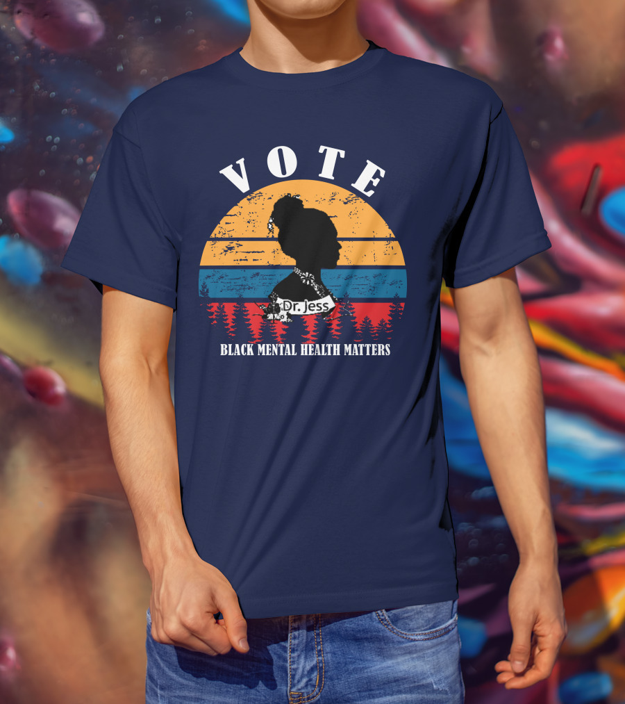 Vote Black Mental Health Matters Dr. Jess T-Shirt