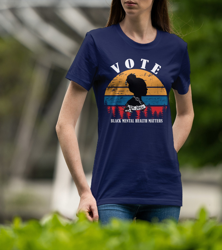 Vote Black Mental Health Matters Dr. Jess T-Shirt