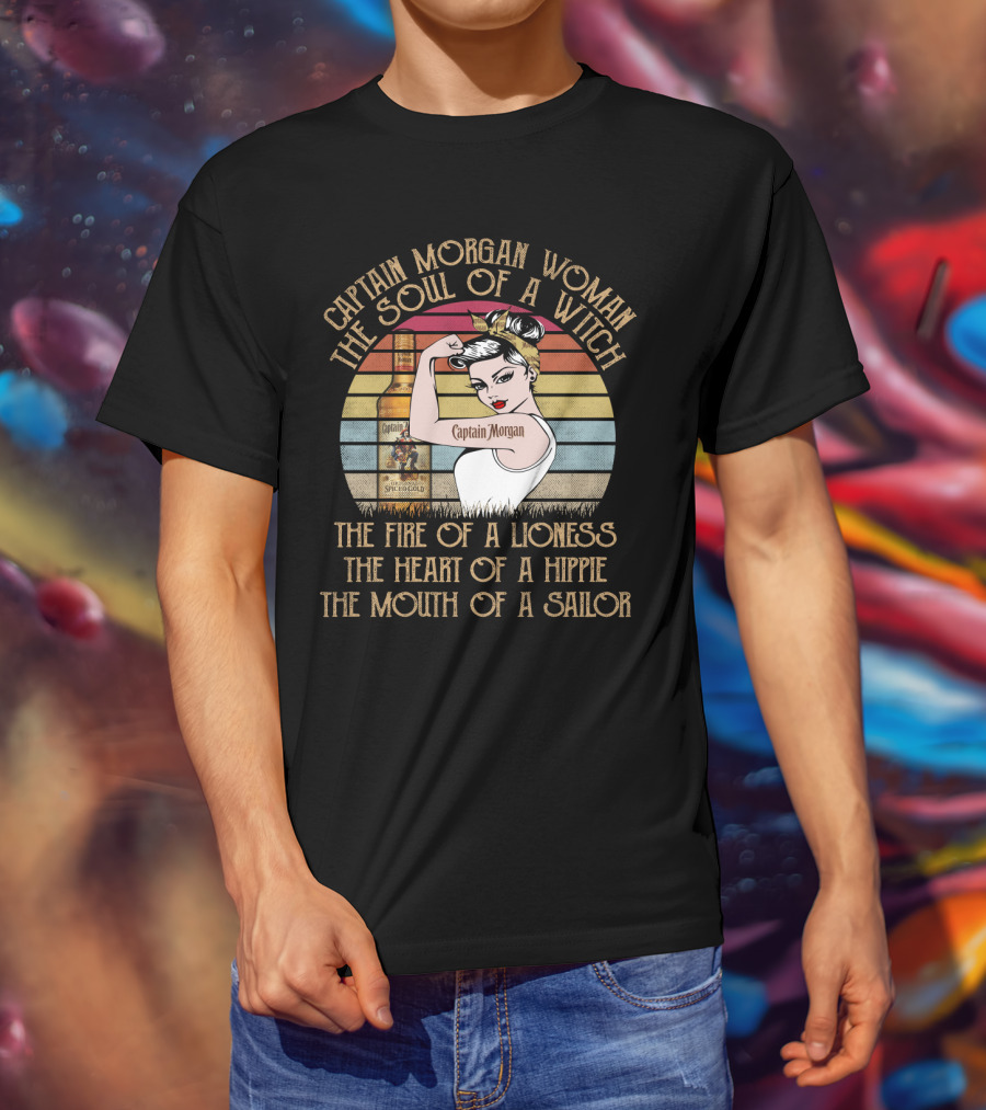Captain Morgan Woman The Soul Of A Witch Fire Of A Lioness Heart Of A Hippie Mouth Of A Sailor T-Shirt