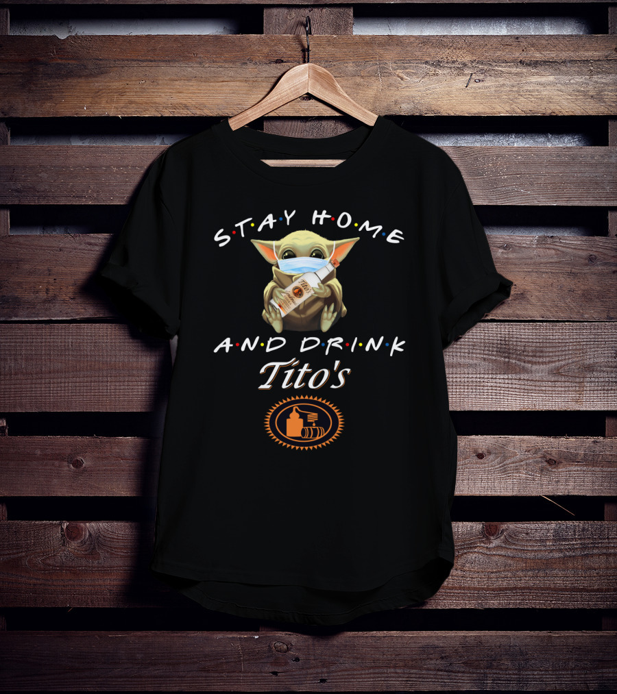 Stay Home And Drink Tito's Grogu Masked With Vodka T-Shirt