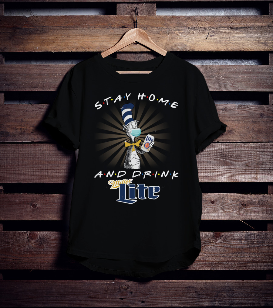 Stay Home And Drink Miller Lite Cat In The Hat Mask T-Shirt