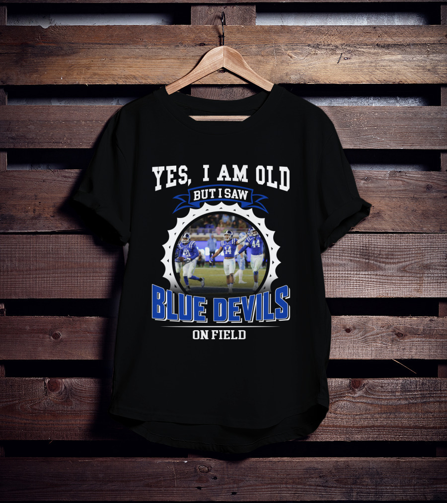 Yes I Am Old But I Saw Blue Devils On Field T-Shirt