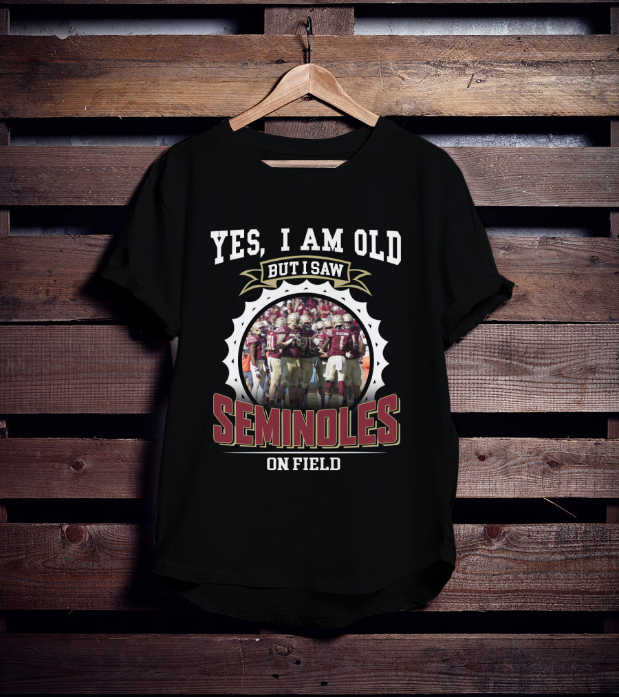 Yes I Am Old But I Saw Seminoles On Field T-Shirt
