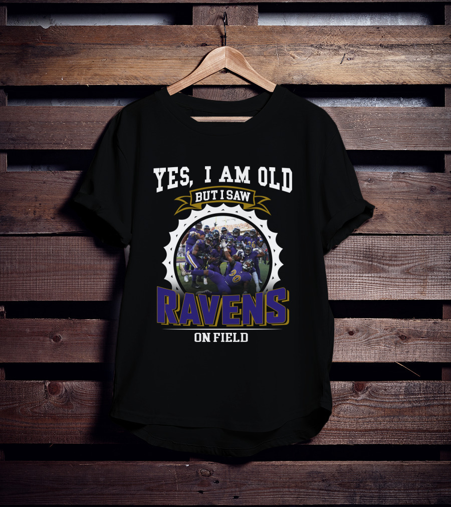Yes I Am Old But I Saw Ravens On Field T-Shirt