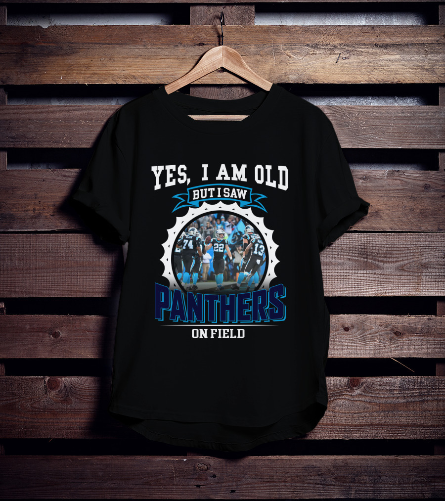 Yes I Am Old But I Saw Panthers On Field T-Shirt