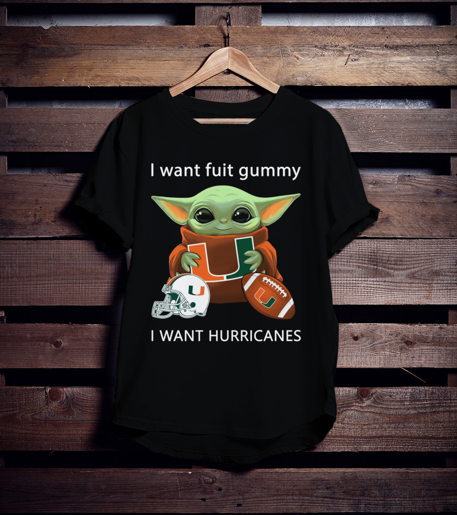 I Want Fuit Gummy I Want Hurricanes Baby Yoda Holding Miami Hurricanes Logo Helmet And Football T-Shirt