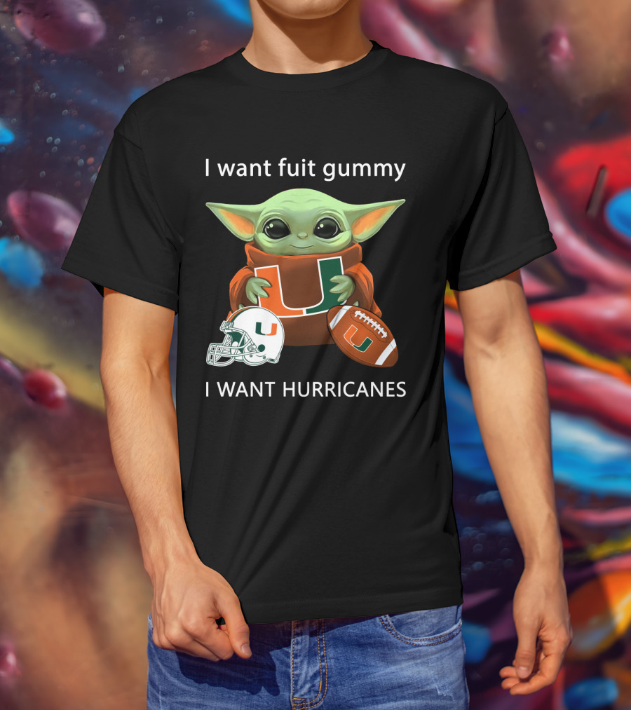 I Want Fuit Gummy I Want Hurricanes Baby Yoda Holding Miami Hurricanes Logo Helmet And Football T-Shirt