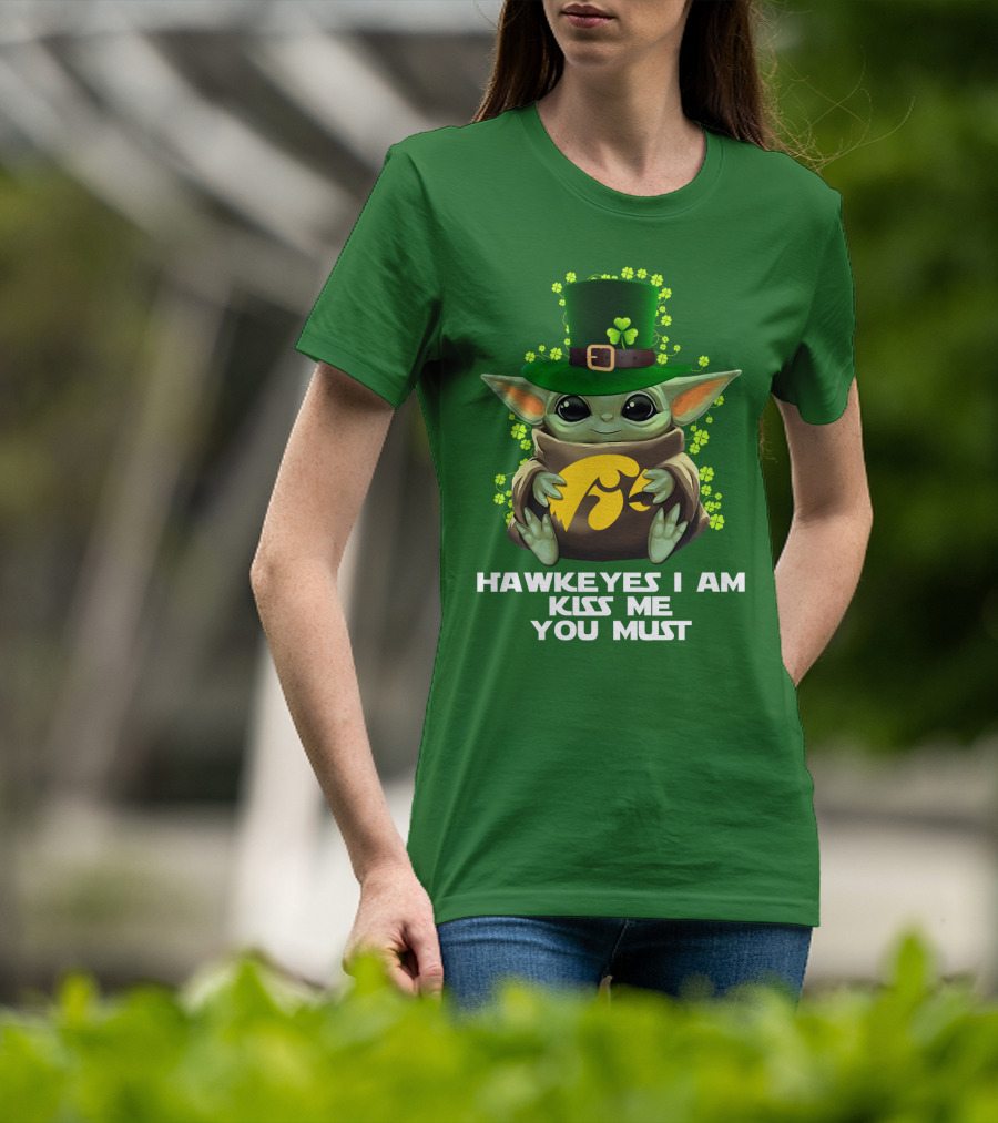 Hawkeyes I Am Kiss Me You Must Baby Yoda St. Patrick's Day T-Shirt