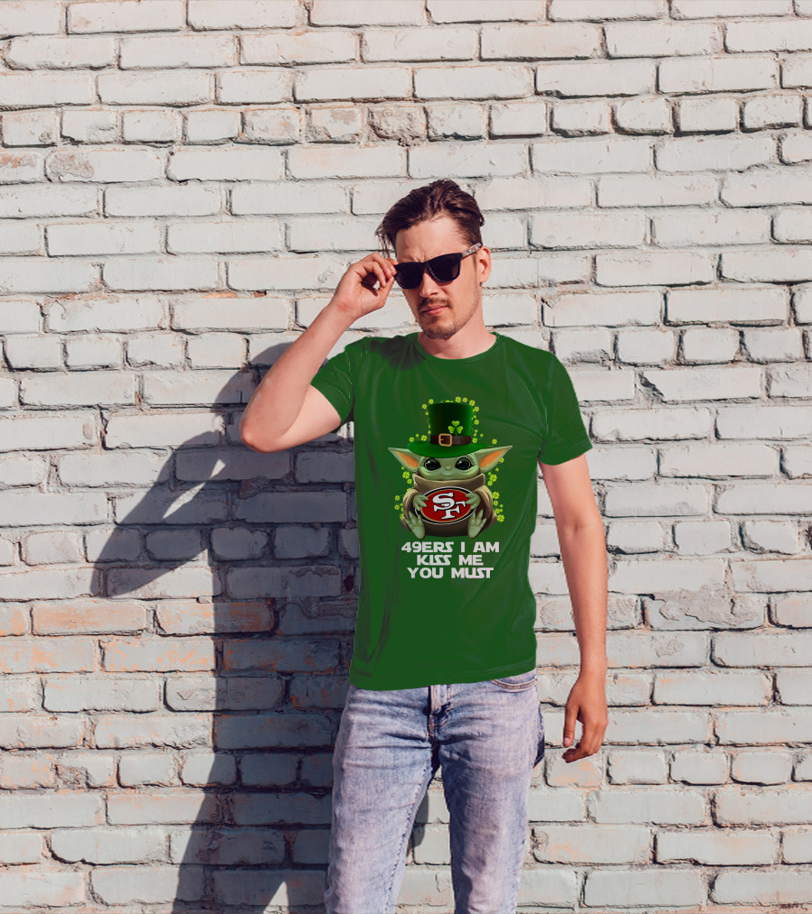 49ers I Am Kiss Me You Must Nfl Sf49 Shamrock Grogu T-Shirt
