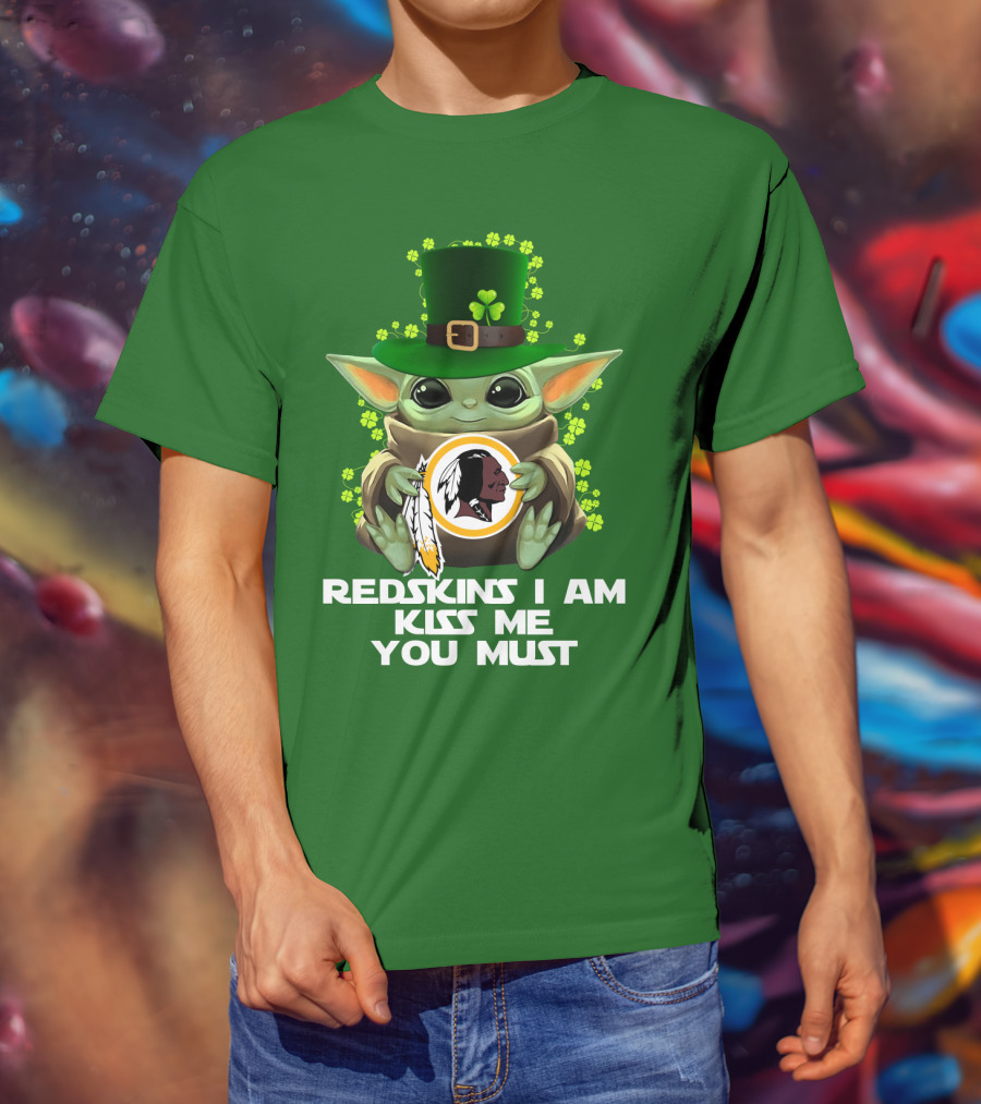 Redskins I Am Kiss Me You Must Baby Yoda St. Patrick's Day T-Shirt