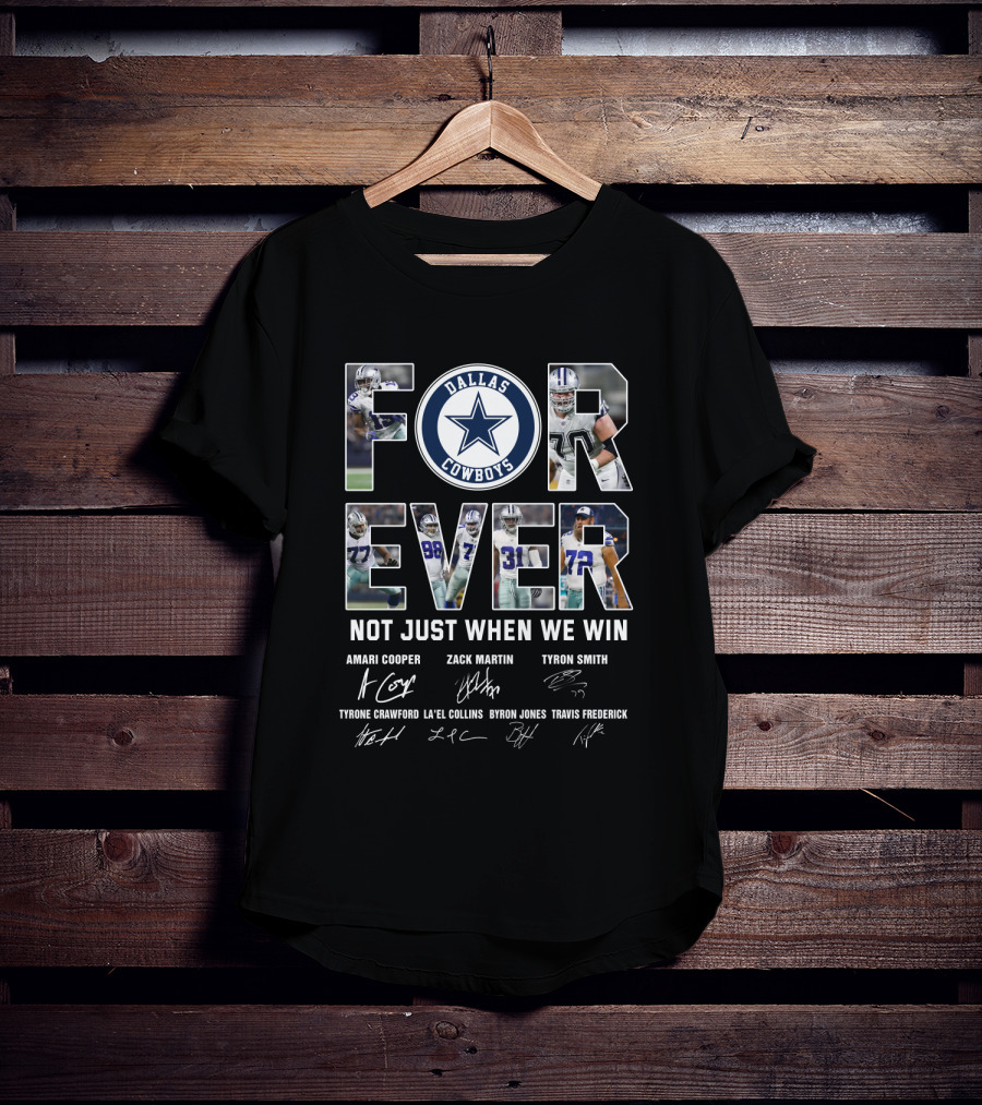 Dallas Cowboys Forever Not Just When We Win Amari Cooper Zack Martin Tyron Smith T-Shirt