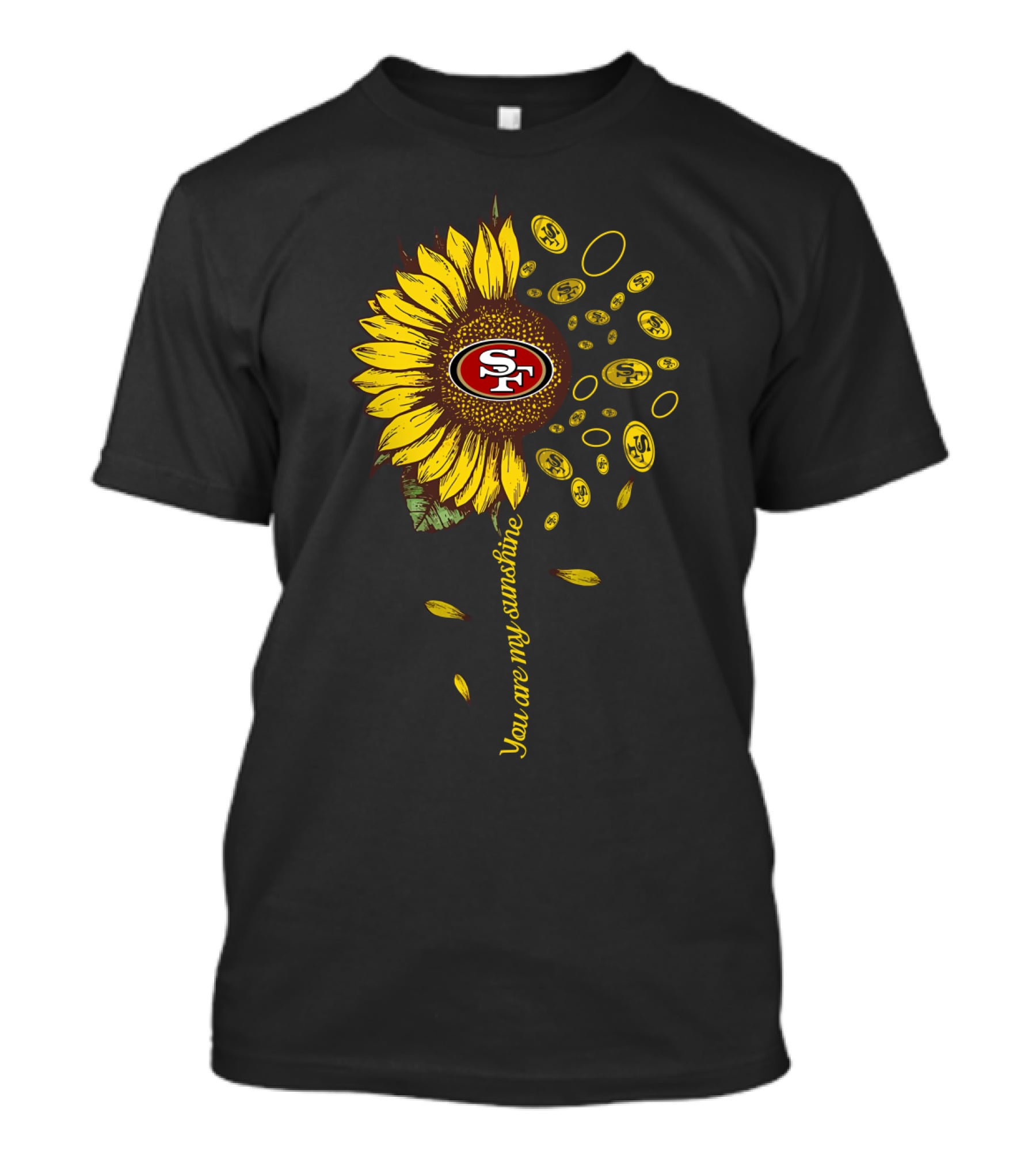You Are My Sunshine Sf49 Nfl Sunflower Coins T-Shirt