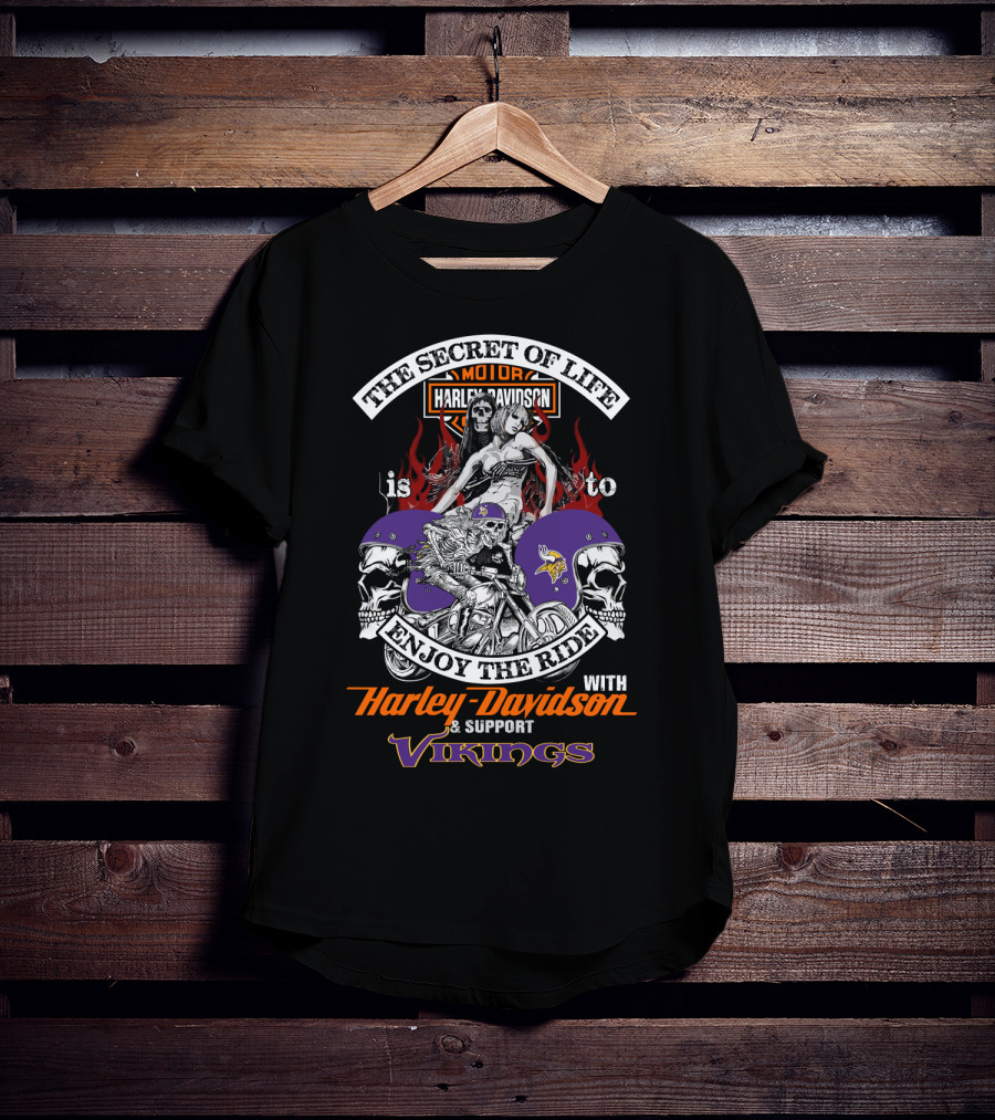 The Secret Of Life Is To Enjoy The Ride With Harley Davidson And Support Vikings T-Shirt