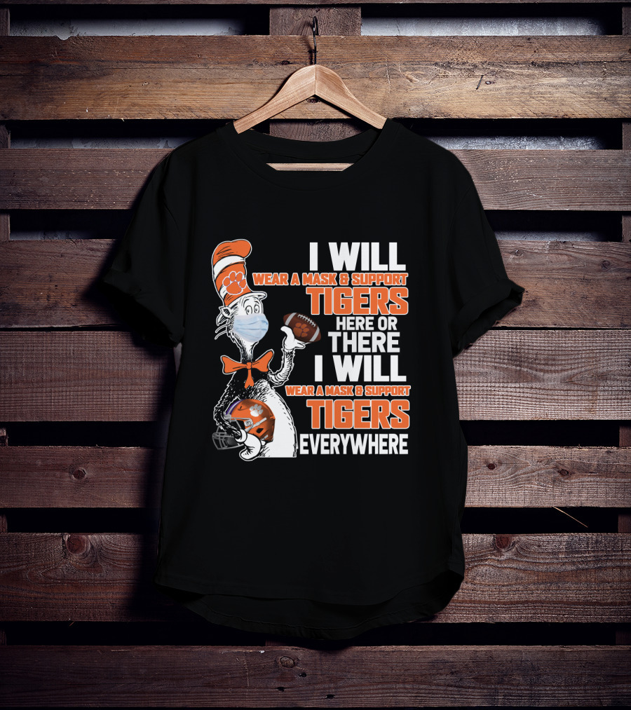 I Will Wear A Mask & Support Tigers Here Or There Everywhere T-Shirt