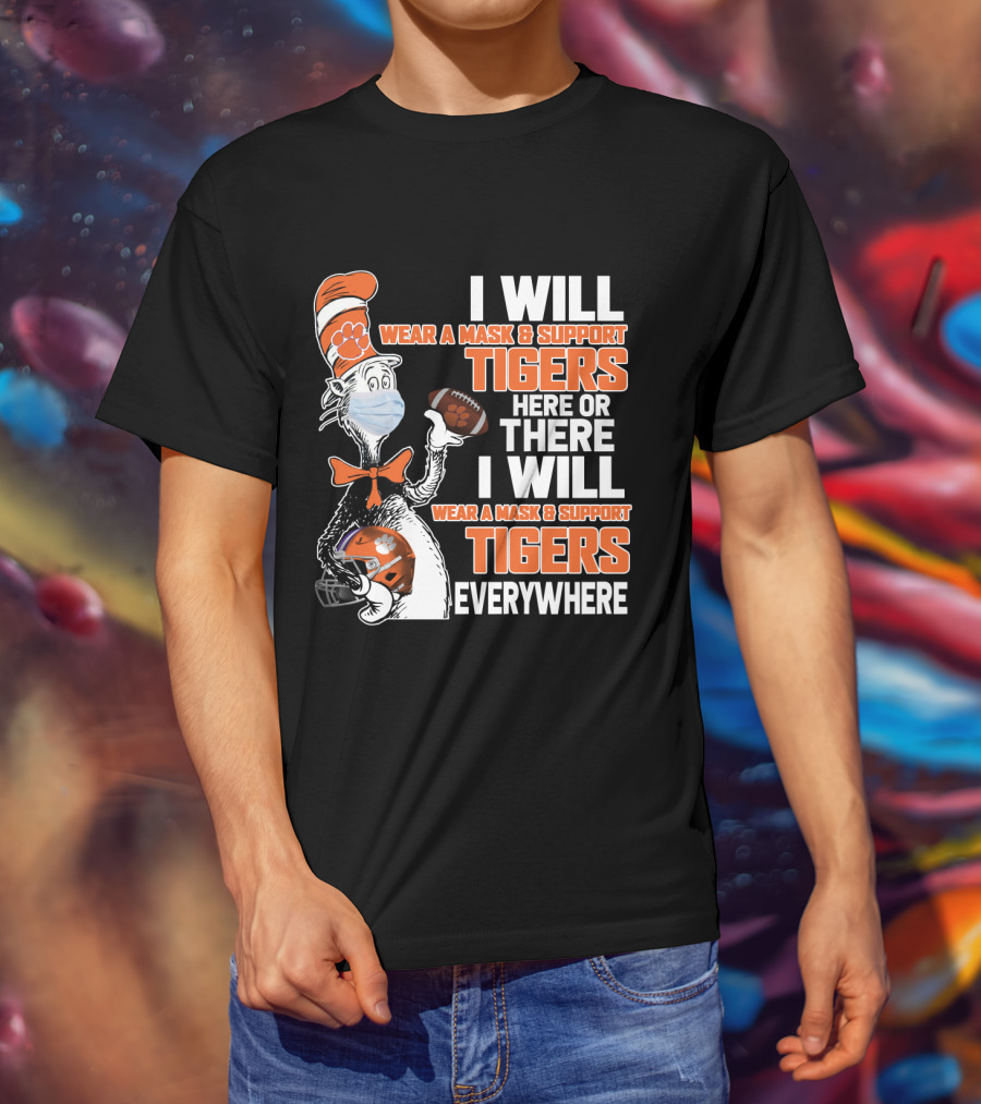I Will Wear A Mask & Support Tigers Here Or There Everywhere T-Shirt
