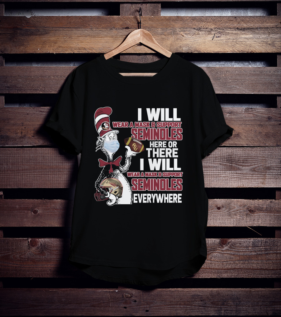 I Will Wear A Mask And Support Seminoles Here Or There Florida State University Everywhere T-Shirt