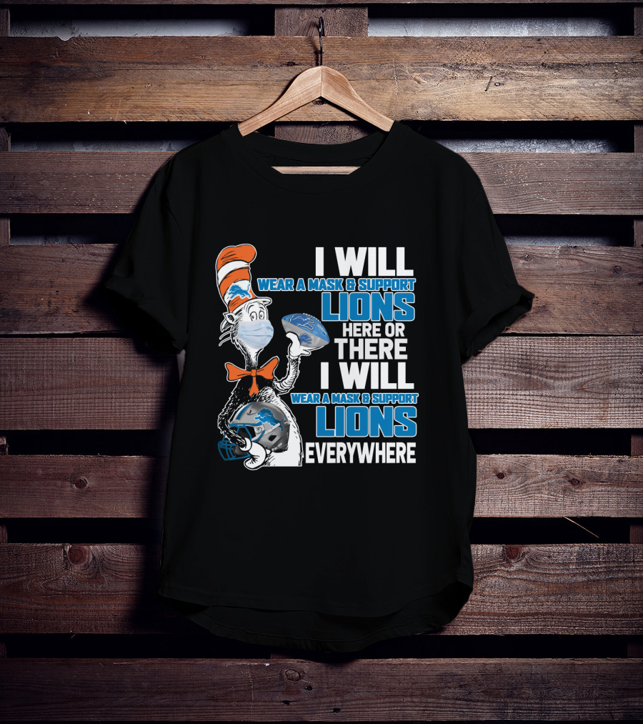 I Will Wear A Mask And Support Lions Here Or There Everywhere T-Shirt