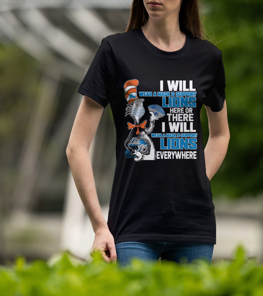 I Will Wear A Mask And Support Lions Here Or There Everywhere T-Shirt