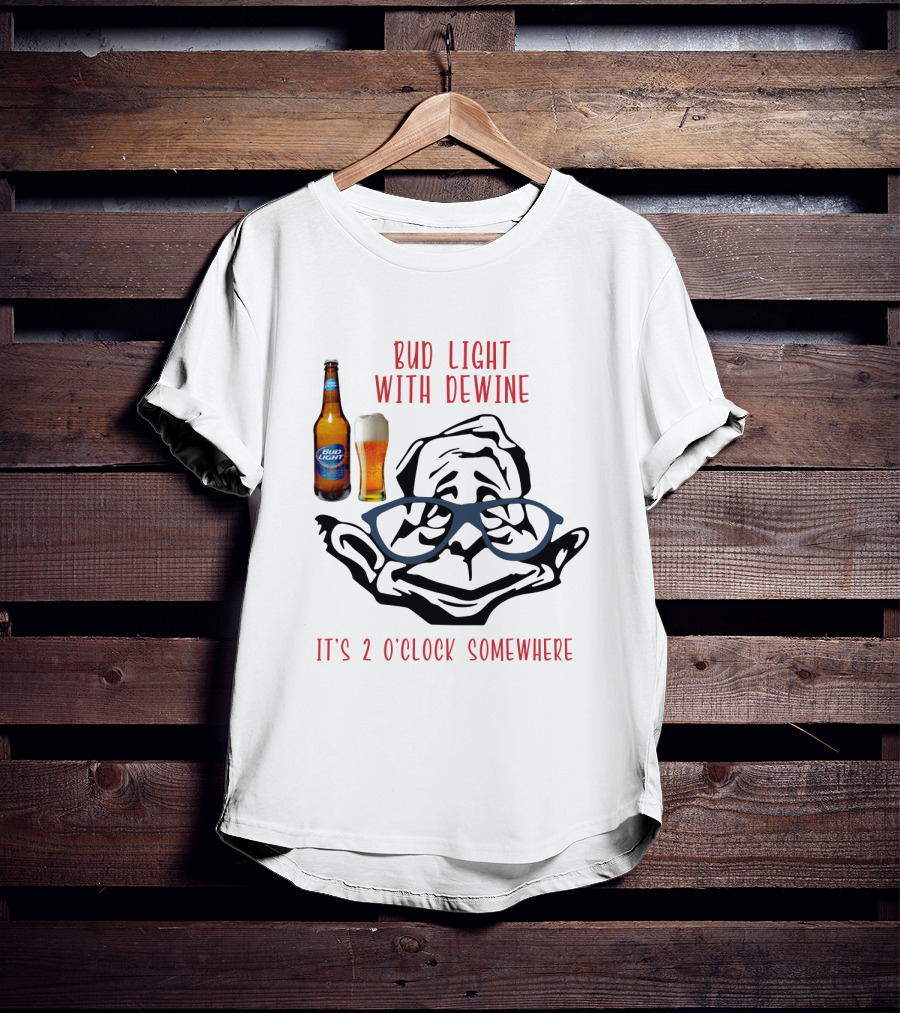 Bud Light With Dewine It's 2 O'clock Somewhere T-Shirt