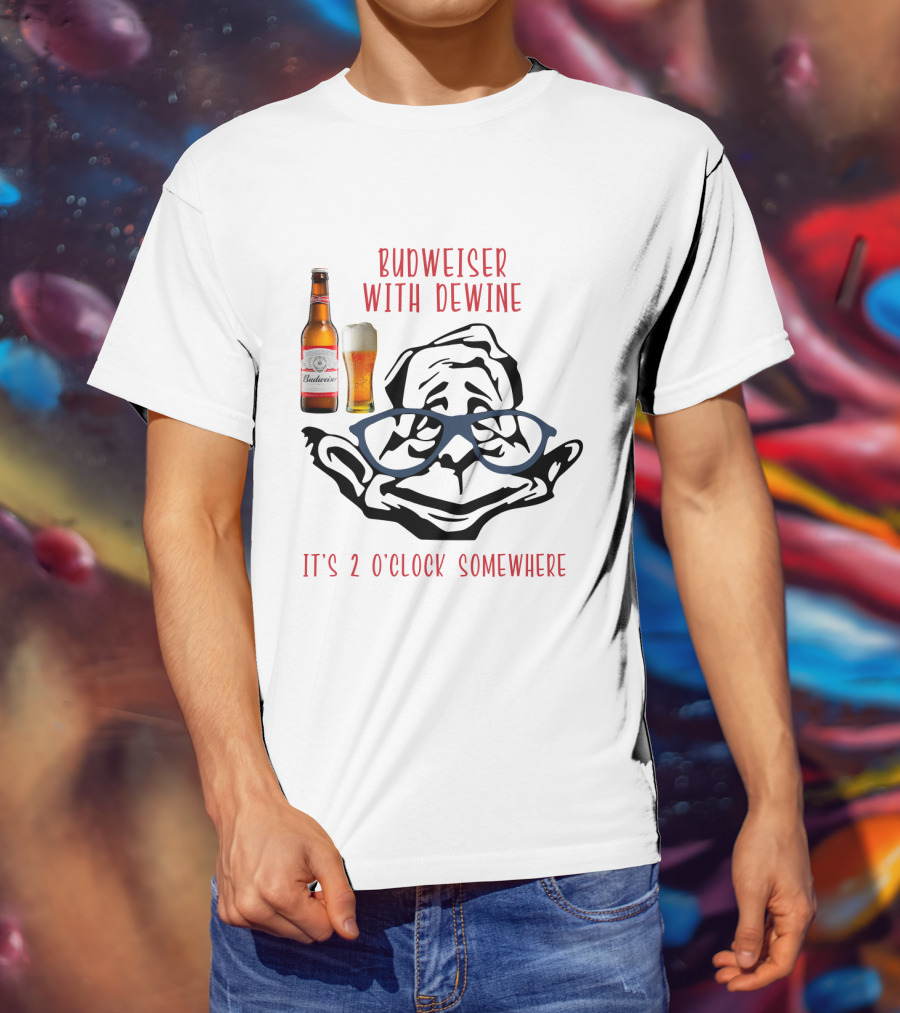 Budweiser With Dewine It's 2 O'clock Somewhere T-Shirt