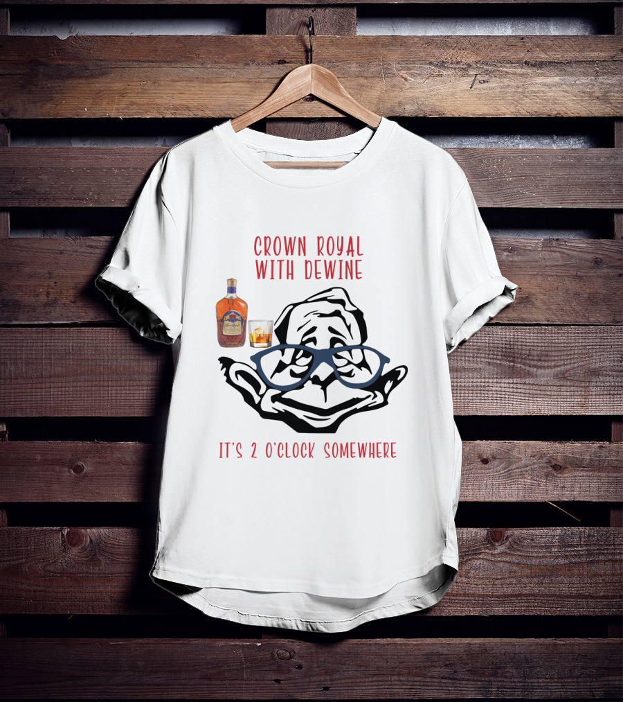 Crown Royal With Dewine It's 2 O'clock Somewhere T-Shirt