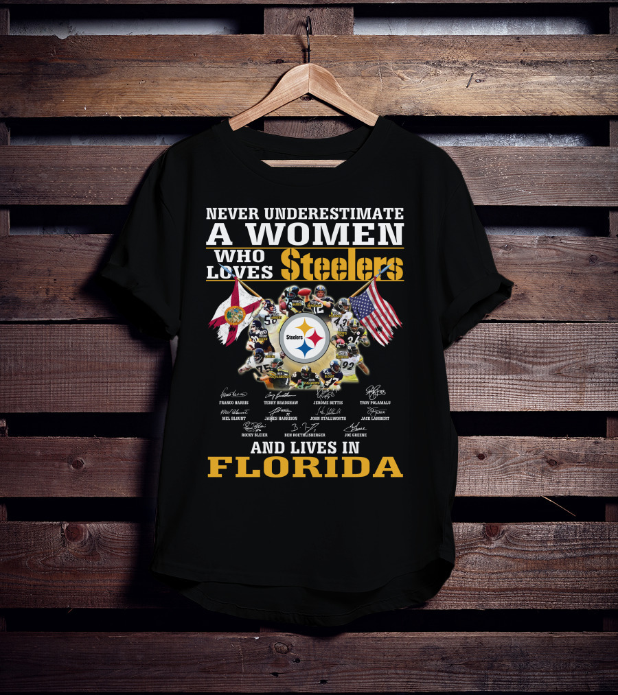 Never Underestimate A Woman Who Loves Steelers And Lives In Florida T-Shirt