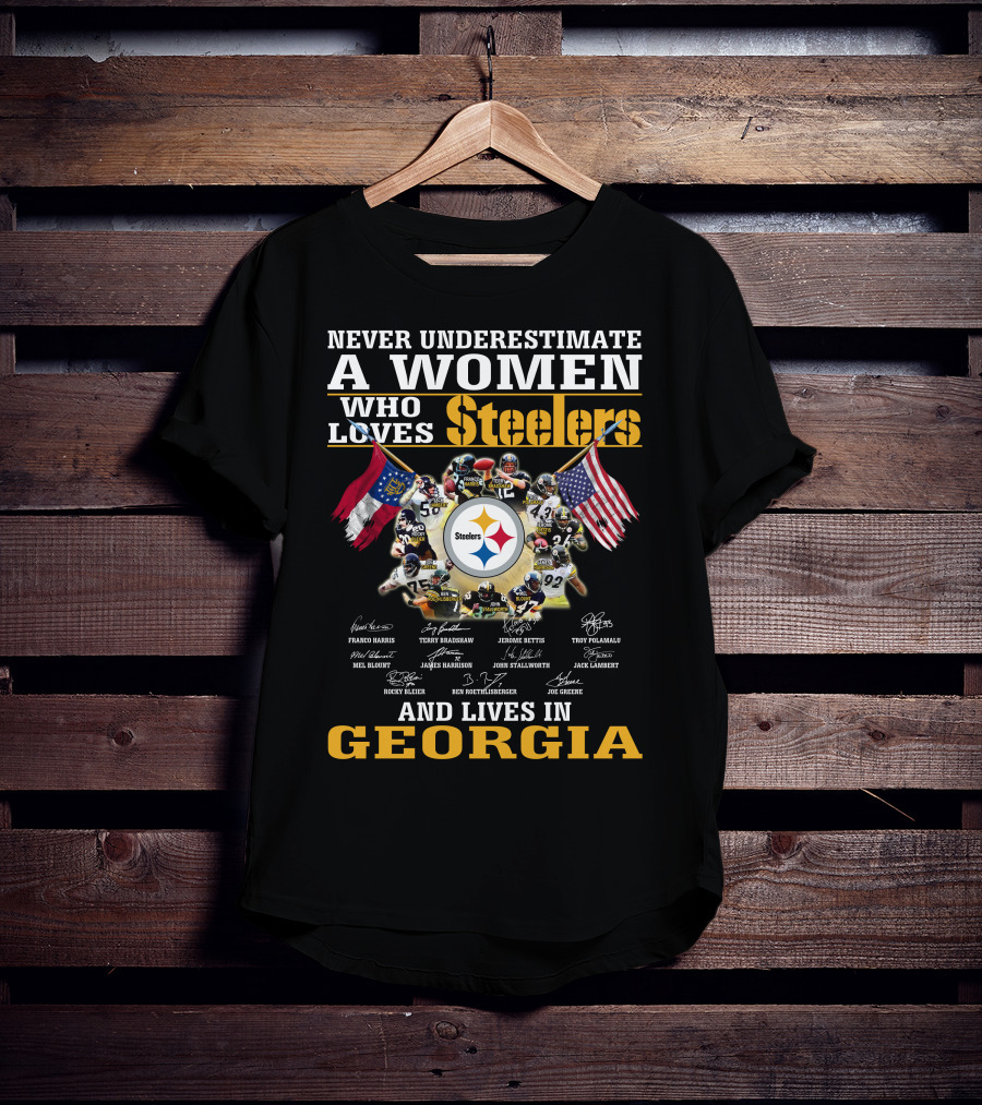 Never Underestimate A Woman Who Loves Steelers And Lives In Georgia T-Shirt