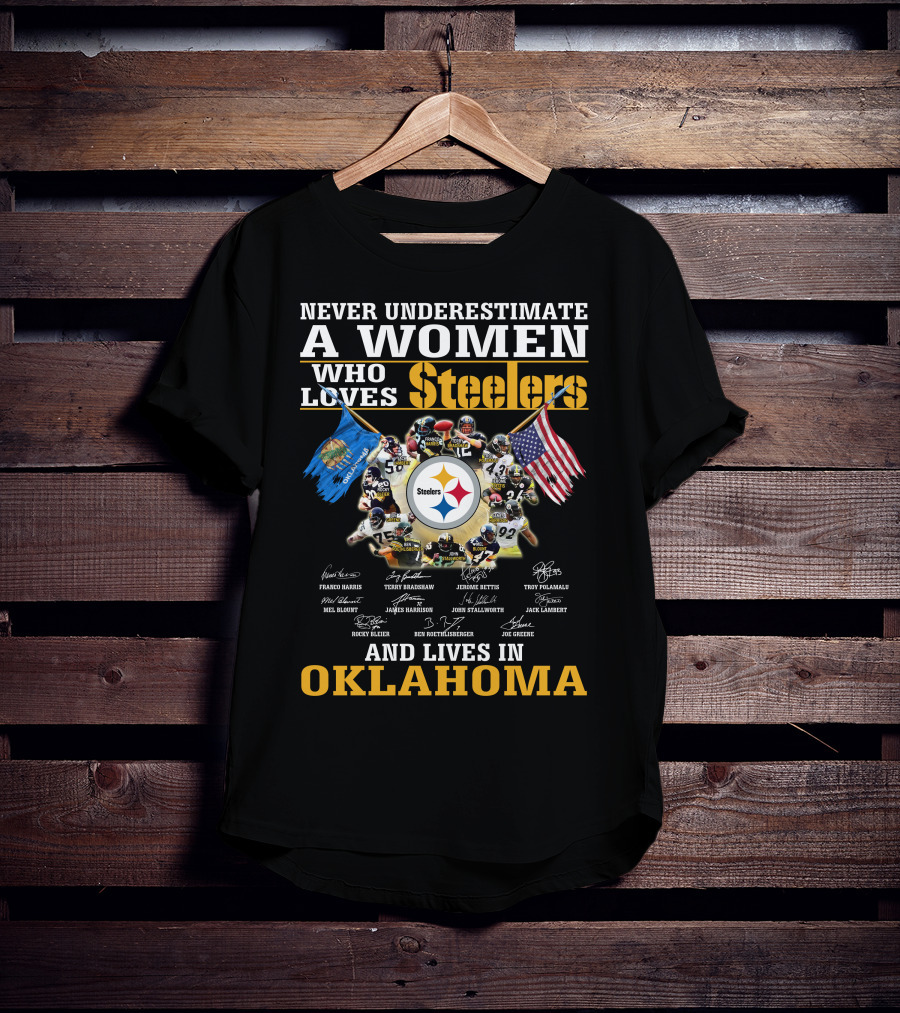 Never Underestimate A Woman Who Loves Steelers And Lives In Oklahoma T-Shirt