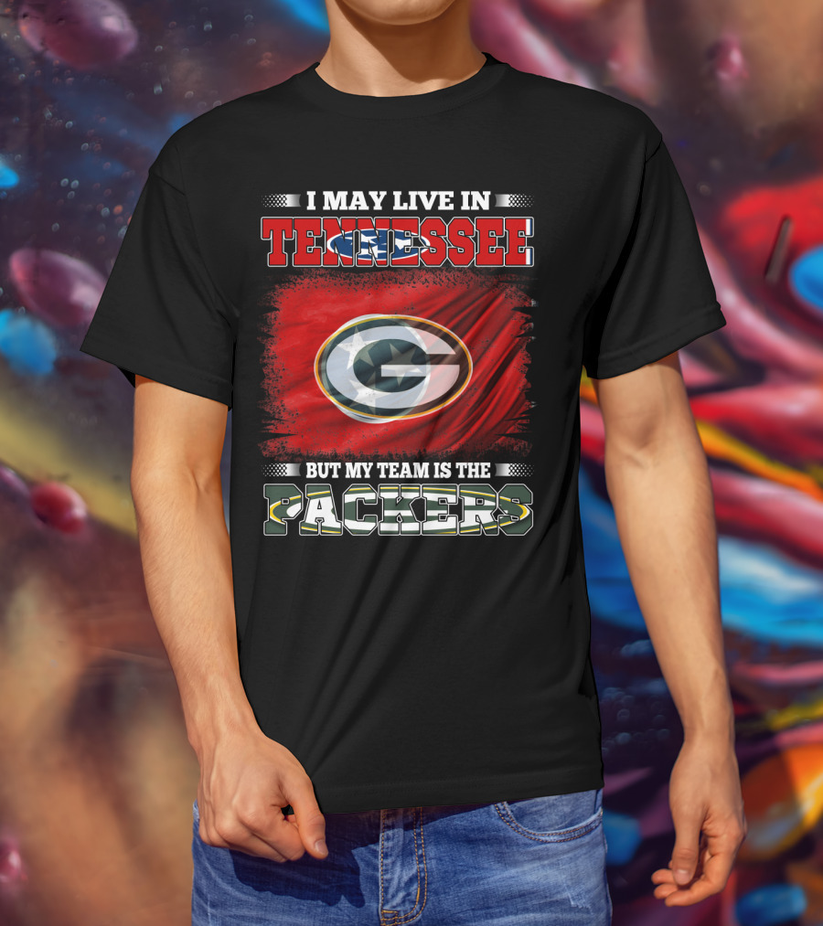 I May Live In Tennessee But My Team Is The Packers Green Bay T-Shirt