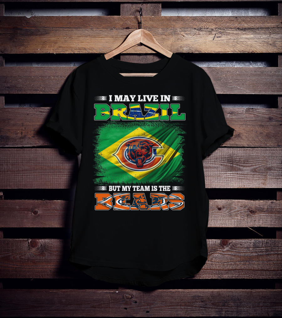 I May Live In Brazil But My Team Is The Bears T-Shirt