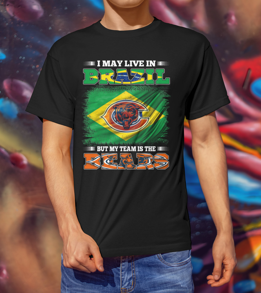 I May Live In Brazil But My Team Is The Bears T-Shirt