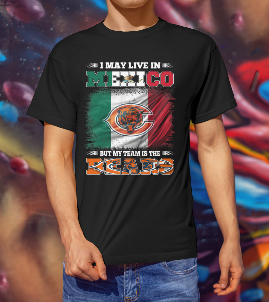 I May Live In Mexico But My Team Is The Chicago Bears Flag T-Shirt