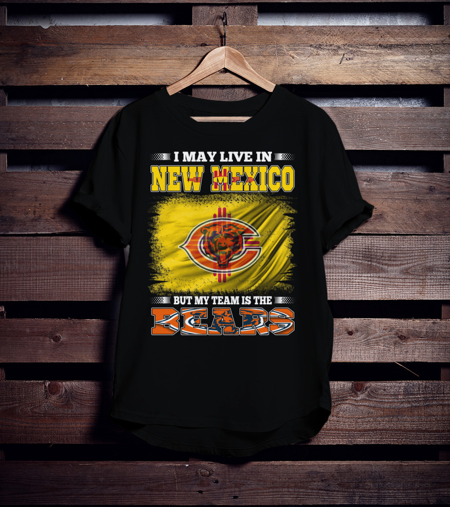 I May Live In New Mexico But My Team Is The Bears Bear Logo On Flag T-Shirt