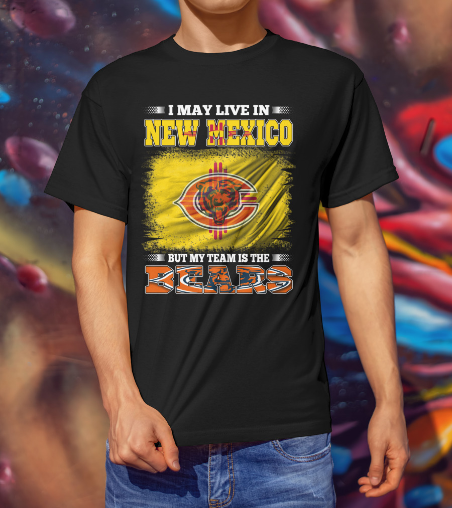 I May Live In New Mexico But My Team Is The Bears Bear Logo On Flag T-Shirt