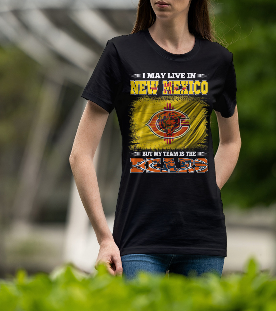 I May Live In New Mexico But My Team Is The Bears Bear Logo On Flag T-Shirt