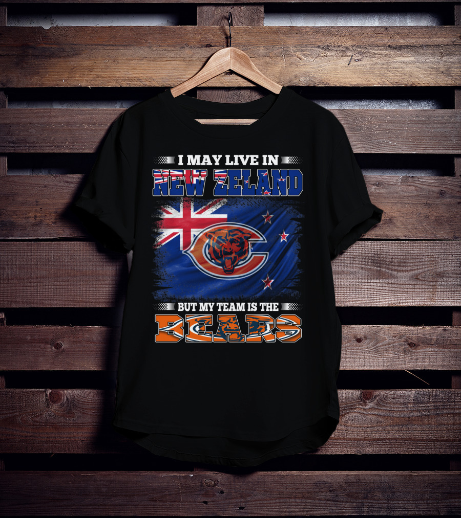 I May Live In New Zeland But My Team Is The Bears New Zealand Flag Bears T-Shirt