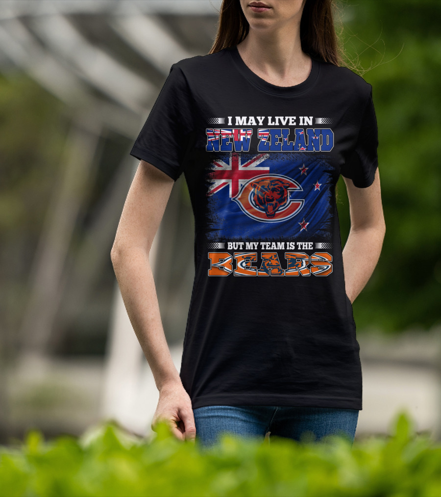 I May Live In New Zeland But My Team Is The Bears New Zealand Flag Bears T-Shirt