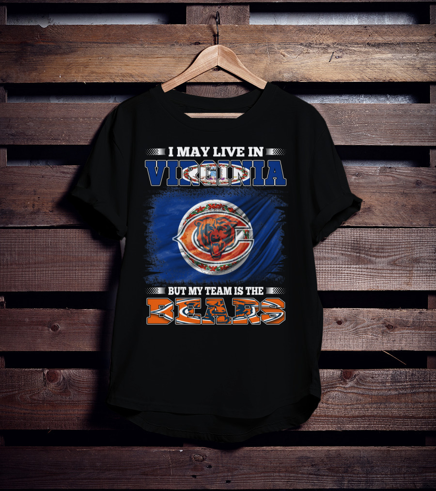 I May Live In Virginia But My Team Is The Bears T-Shirt