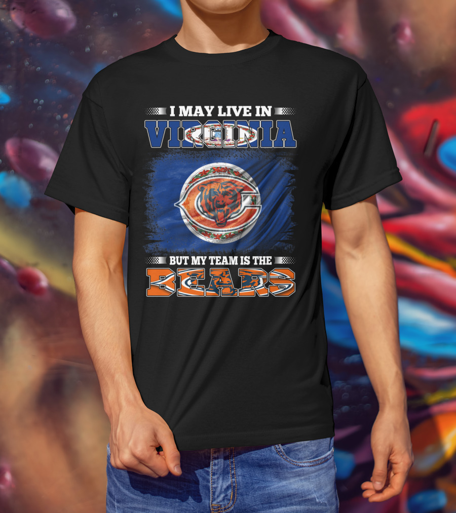 I May Live In Virginia But My Team Is The Bears T-Shirt