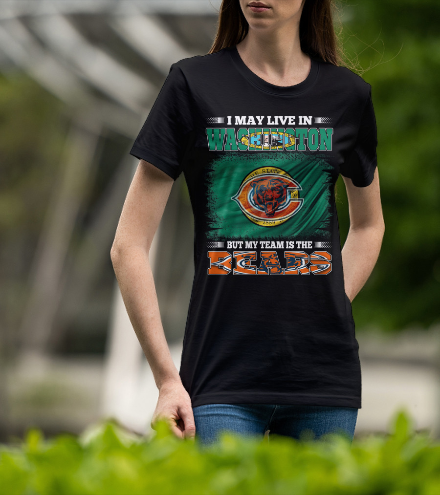 I May Live In Washington But My Team Is The Bears 1889 Football Spirit Loyal Fan Pride T-Shirt